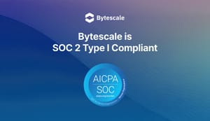 Bytescale is now SOC 2 Type I Compliant